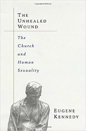 Item #045324 The Unhealed Wound: The Church, the Priesthood, and the Question of Sexuality....