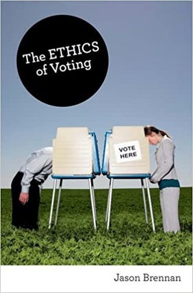 Item #045656 The Ethics of Voting. Jason Brennan