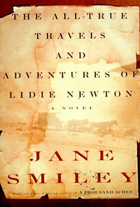 Item #045677 The All-True Travels and Adventures of Lidie Newton: A Novel. Jane Smiley