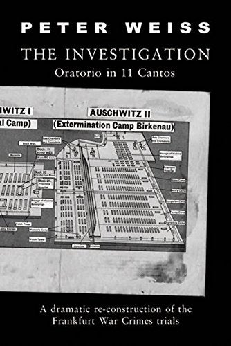 Item #045729 The Investigation : Oratorio in 11 Cantos (A dramatic re-construction of the Frankfurt War Crimes trials). Peter Weiss.