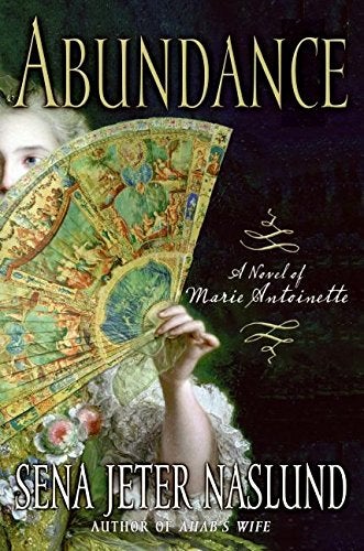 Item #045858 Abundance: A Novel of Marie Antoinette. Sena Jeter Naslund.