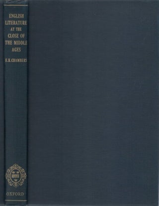 Item #045890 English Literature at the Close of the Middle Ages. E. K. Chambers