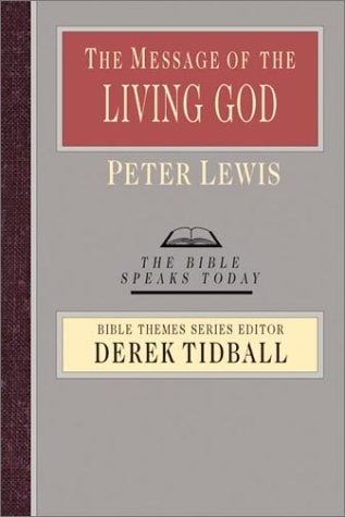 Item #045904 The Message of the Living God: His Glory, His People, His World (The Bible Speaks Today: Bible Themes). Peter Lewis.