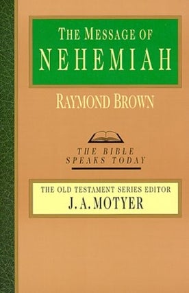 Item #045926 The Message of Nehemiah (The Bible Speaks Today Series). Raymond Brown