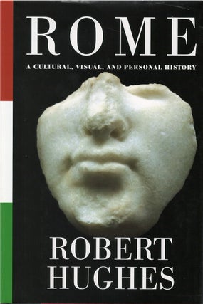 Item #046020 Rome: A Cultural, Visual, and Personal History. Robert Hughes