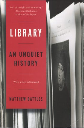 Item #046024 Library: An Unquiet History. Matthew Battles