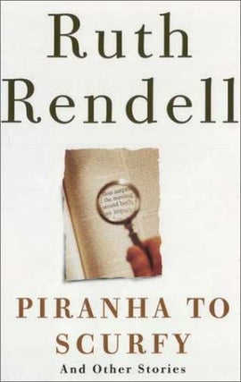 Item #046028 Piranha to Scurfy and Other Stories. Ruth Rendell