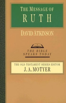 Item #046182 The Message of Ruth: The Wings of Refuge (The Bible Speaks Today Series). David...