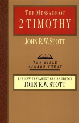 Item #046186 The Message of 2 Timothy (The Bible Speaks Today Series). John Stott