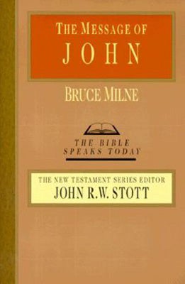 Item #046188 The Message of John (The Bible Speaks Today Series). Bruce Milne
