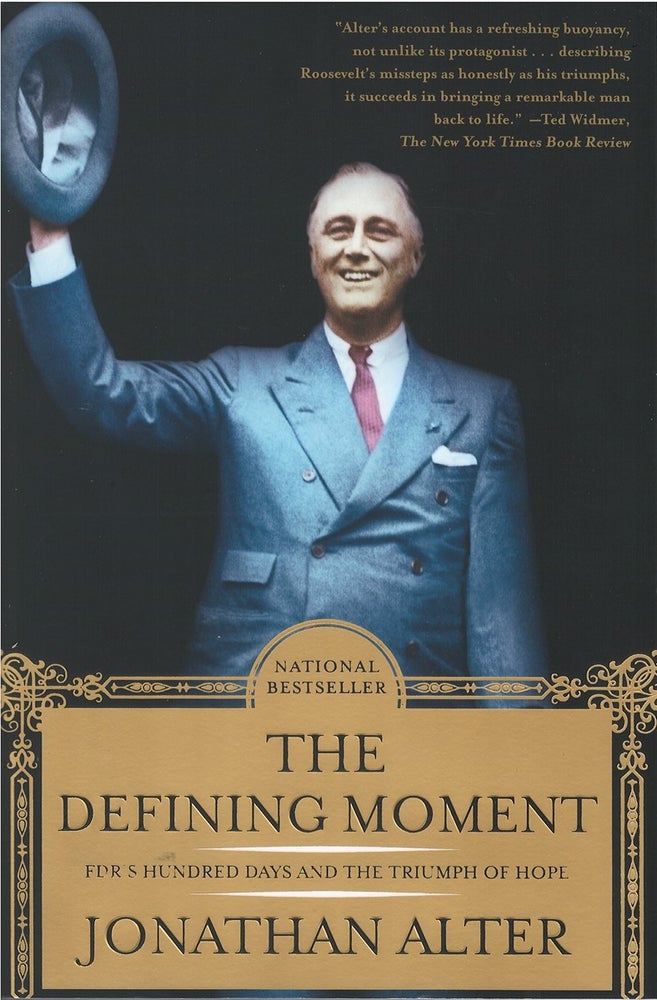 Item #046203 The Defining Moment: FDR's Hundred Days and the Triumph of Hope. Jonathan Alter.