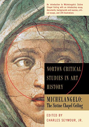 Item #046211 Michelangelo: The Sistine Chapel Ceiling (Norton Critical Studies in Art History). Charles Jr Seymour.