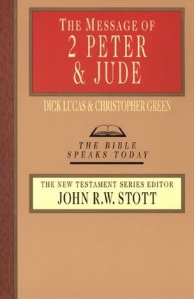 Item #046220 The Message of 2 Peter and Jude (The Bible Speaks Today Series). Dick Lucas,...
