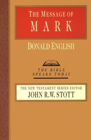 Item #046225 The Message of Mark (The Bible Speaks Today Series). Donald English.