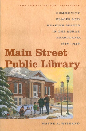 Item #046401 Main Street Public Library : Community Places and Reading Spaces in the Rural...