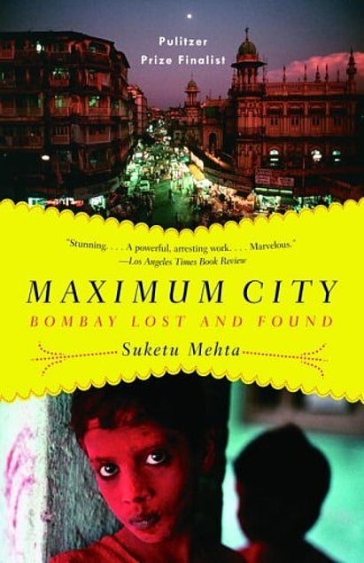 Item #046540 Maximum City: Bombay Lost and Found. Suketu Mehta.
