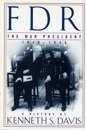 Item #046552 FDR: The War President, 1940-1943: A History. Kenneth S. Davis