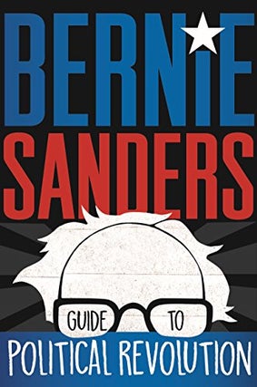 Item #046686 Bernie Sanders Guide to Political Revolution. Bernie Sanders