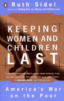 Item #046696 Keeping Women and Children Last: America's War on the Poor. Ruth Sidel
