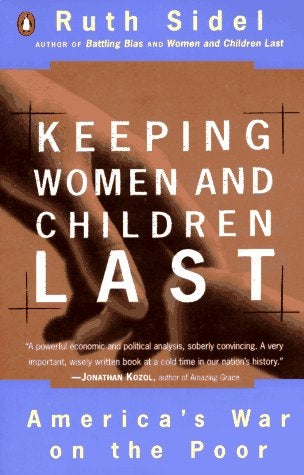 Item #046696 Keeping Women and Children Last: America's War on the Poor. Ruth Sidel.