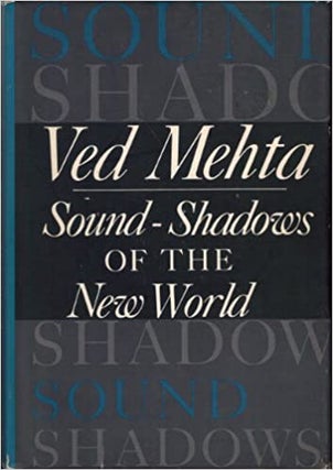 Item #046703 Sound-Shadows of the New World. Ved Mehta