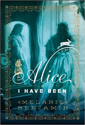 Item #046817 Alice I Have Been. Melanie Benjamin