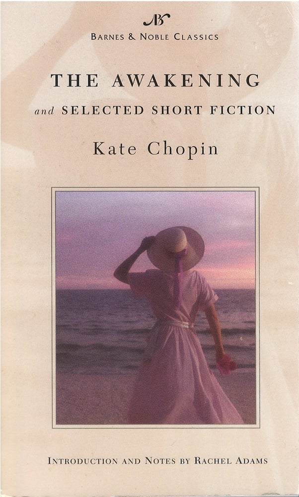 Item #046878 The Awakening and Selected Stories of Kate Chopin. Kate Chopin.