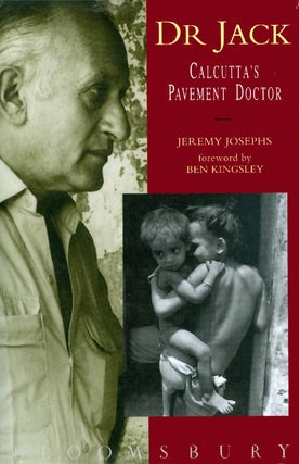 Item #046984 Dr. Jack : Calcutta's Pavement Doctor. Jeremy Josephs, Ben Kingsley, foreword