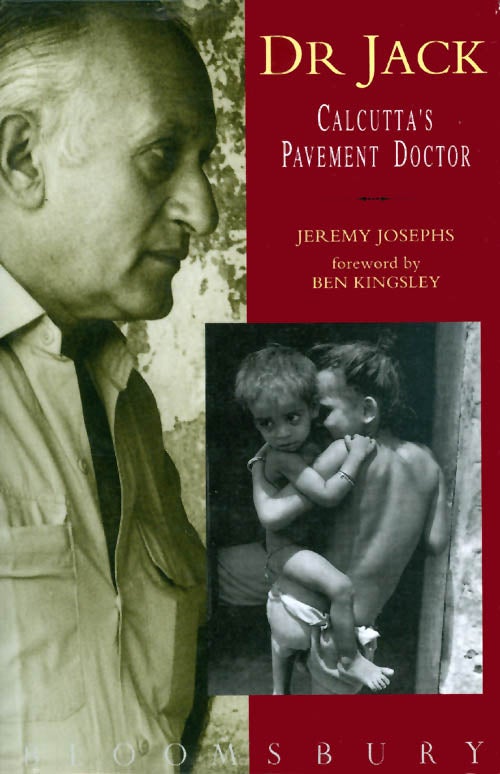 Item #046984 Dr. Jack : Calcutta's Pavement Doctor. Jeremy Josephs, Ben Kingsley, foreword.