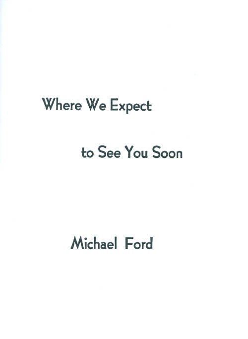 Item #047055 Where We Expect to See You Soon. Michael Ford.