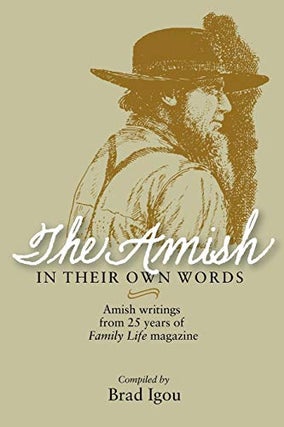 Item #047119 Amish in Their Own Words. Brad Igou