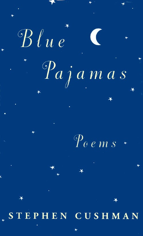 Item #047331 Blue Pajamas: Poems. Stephen Cushman.