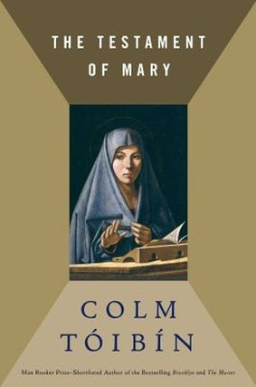 Item #047393 The Testament of Mary. Colm Toibin