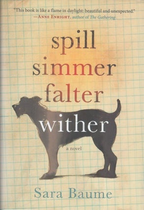 Item #047395 Spill Simmer Falter Wither. Sara Baume