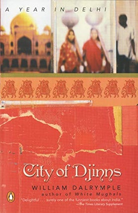 Item #047545 City of Djinns: A Year in Delhi. William Dalrymple