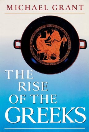 Item #047558 The Rise of the Greeks. Michael Grant
