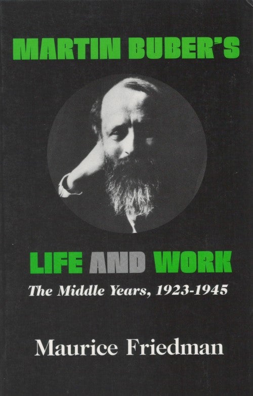Item #047634 Martin Buber's Life and Work: The Middle Years, 1923-1945. Maurice Friedman.