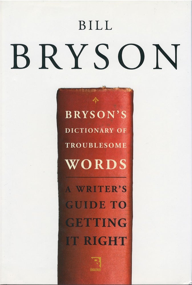 Item #047652 Bryson's Dictionary of Troublesome Words: A Writer's Guide to Getting It Right. Bill Bryson.