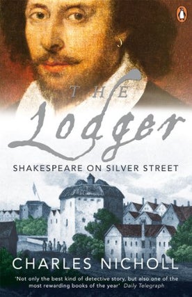 Item #047764 The Lodger: Shakespeare on Silver Street. Charles Nicholl