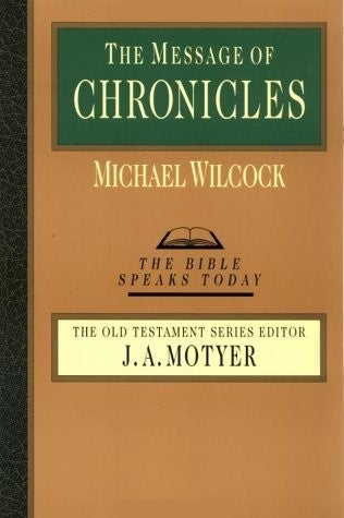 Item #047953 The Message of Chronicles (The Bible Speaks Today Series). Michael Wilcock.