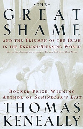 Item #047956 The Great Shame and the Triumph of the Irish in the English-Speaking World. Thomas...