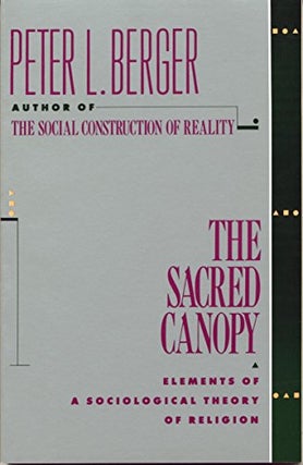 Item #047994 The Sacred Canopy: Elements of a Sociological Theory of Religion. Peter L. Berger