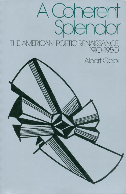 Item #048015 A Coherent Splendor: The American Poetic Renaissance, 1910-1950. Albert Gelpi.