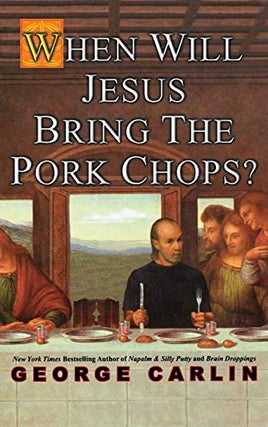Item #048078 When Will Jesus Bring the Pork Chops? George Carlin