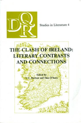 Item #048094 The Clash of Ireland: Literary Contrasts and Connections. C. C. Barfoot, Theo D'haen
