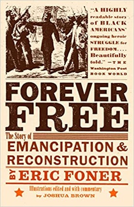 Item #048111 Forever Free: The Story of Emancipation and Reconstruction. Eric Foner