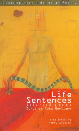 Item #048114 Life Sentences : Selected Poems. Dorothea Rosa Herliany, Harry Aveling, tr