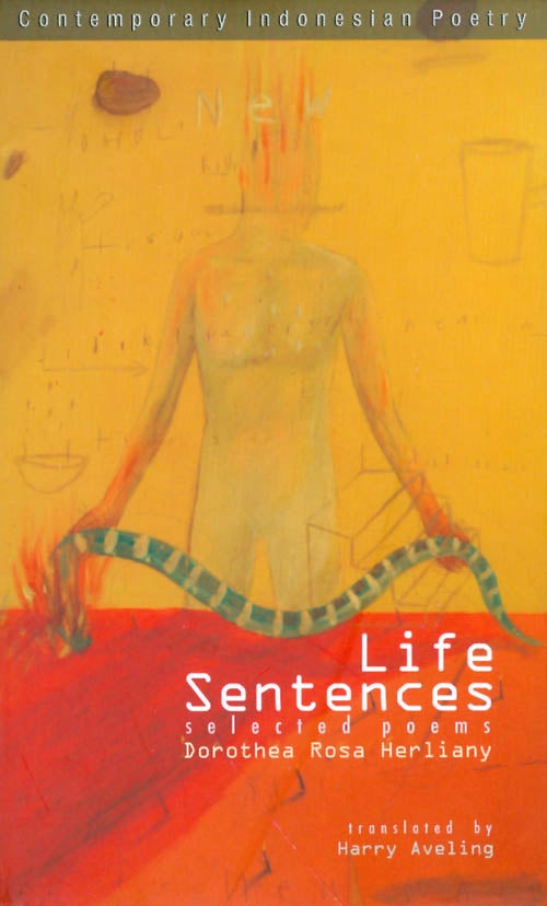 Item #048114 Life Sentences : Selected Poems. Dorothea Rosa Herliany, Harry Aveling, tr.