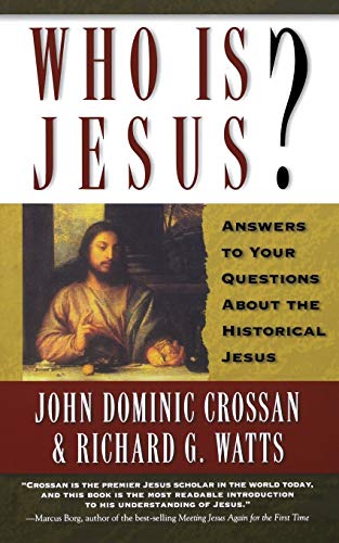 Item #048141 Who Is Jesus?: Answers to Your Questions about the Historical Jesus. John Dominic Crossan, Richard G. Watts.