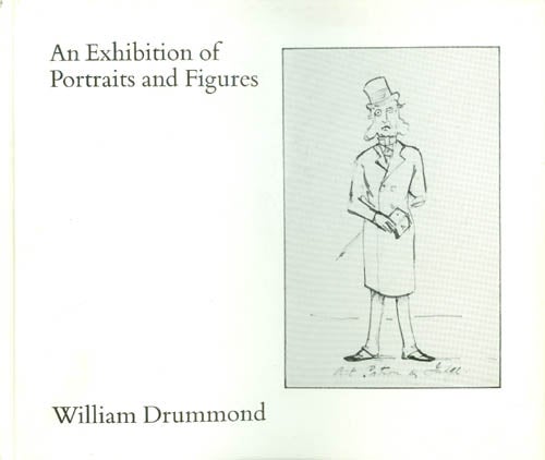 Item #048204 An Exhibition of Portraits and Figures by Artists Born in 17th to 20th Centuries. William Drummond.